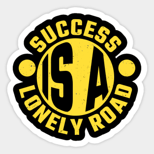 Success is a lonely Road Entrepreneur Sticker